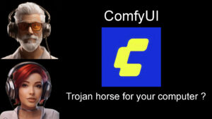ComfyUI :  Trojan horse for your computer ?